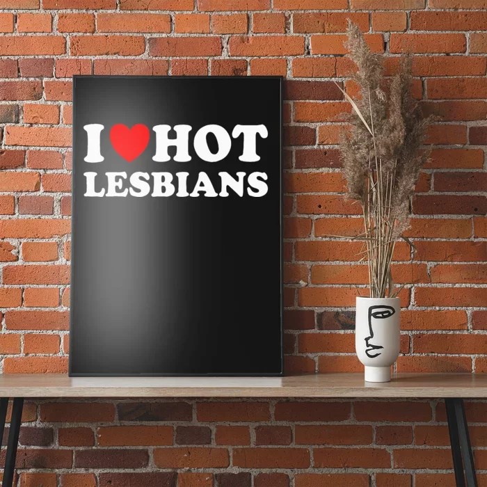 I Heart Hot Lesbians I Love Hot Lesbians Poster