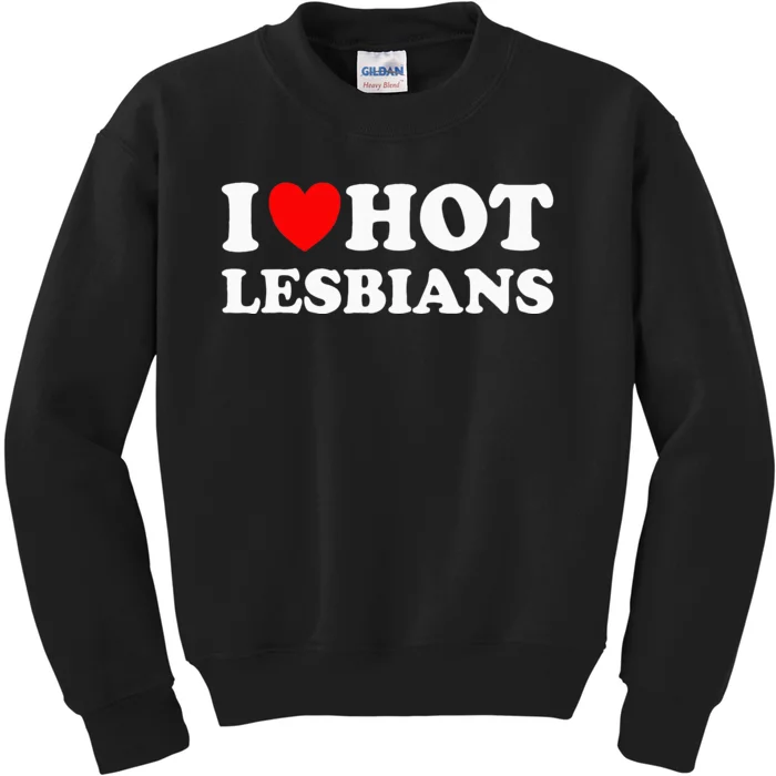 I Heart Hot Lesbians I Love Hot Lesbians Kids Sweatshirt