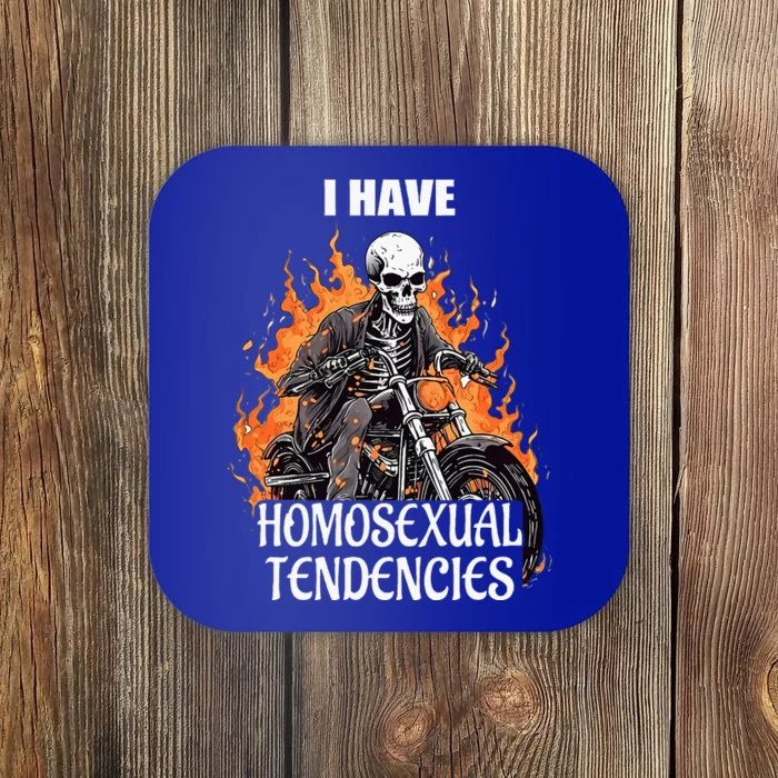 I Have Homosexual Tendencies Apparel Coaster