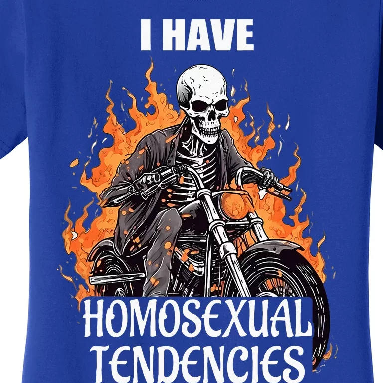 I Have Homosexual Tendencies Apparel Women's T-Shirt