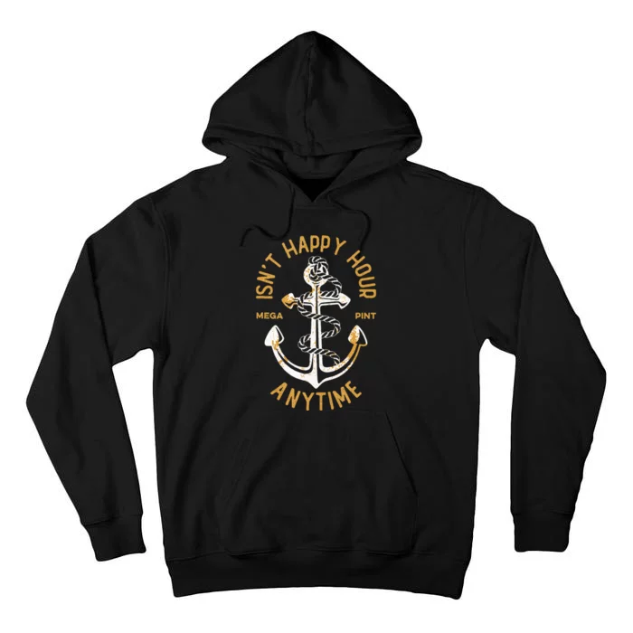 Isnt Happy Hour Anytime Mega Pint Funny Vintage Anchor Tall Hoodie