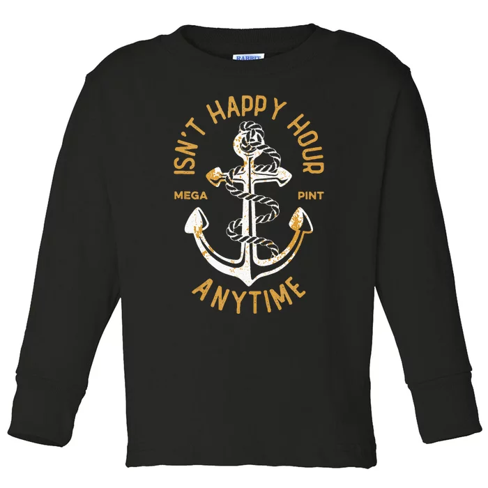 Isnt Happy Hour Anytime Mega Pint Funny Vintage Anchor Toddler Long Sleeve Shirt