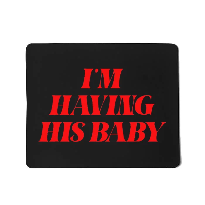 IM Having His Baby Mousepad