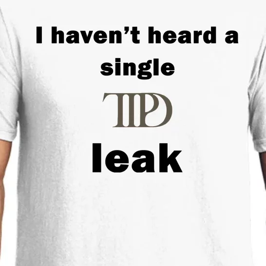 I Haven’T Heard A Single Ttpd Leak Pajama Set