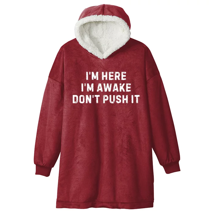 IM Here IM Awake DonT Push It Hooded Wearable Blanket