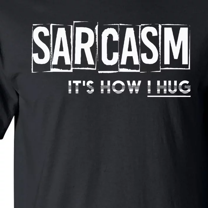 Its How I Hug Funny Witty Smart Pessimist Tall T-Shirt