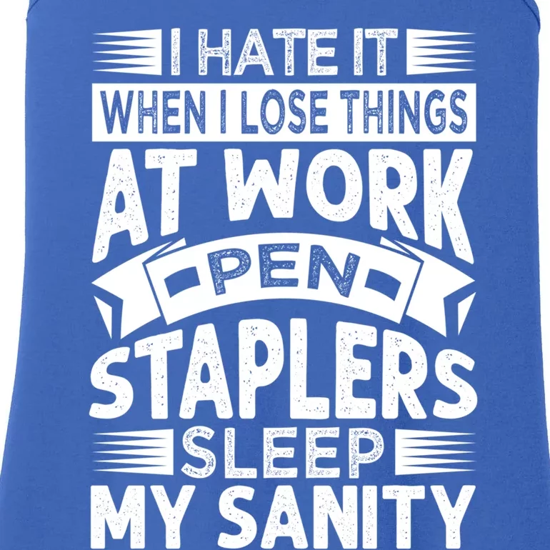 I Hate It When I Lose Things At Work Pen Staplers Sleep Gift Ladies Essential Tank