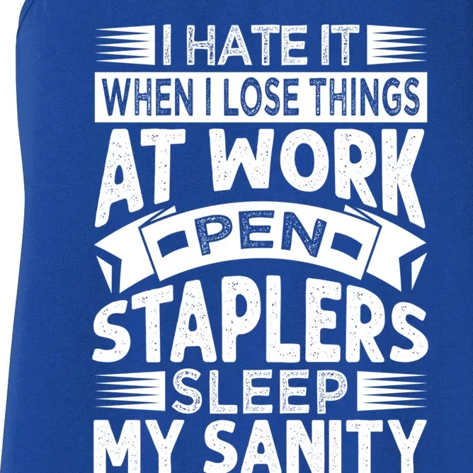 I Hate It When I Lose Things At Work Pen Staplers Sleep Gift Women's Racerback Tank