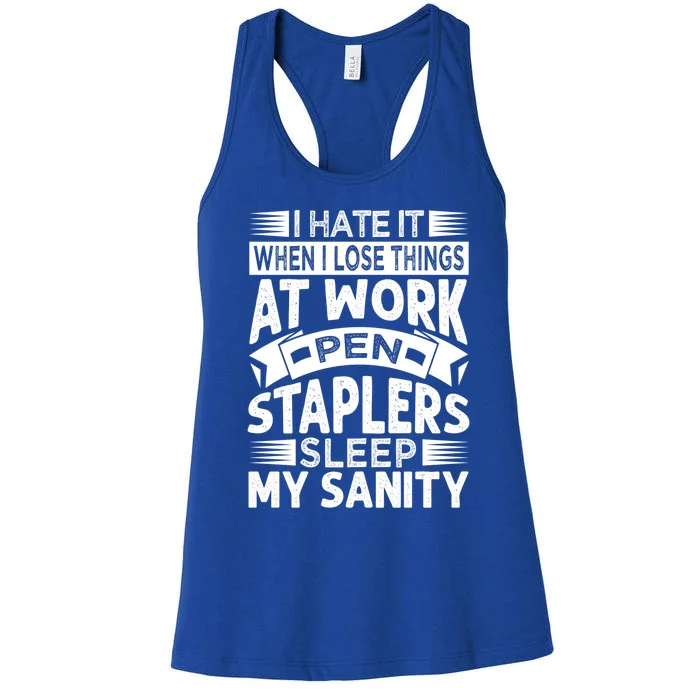 I Hate It When I Lose Things At Work Pen Staplers Sleep Gift Women's Racerback Tank