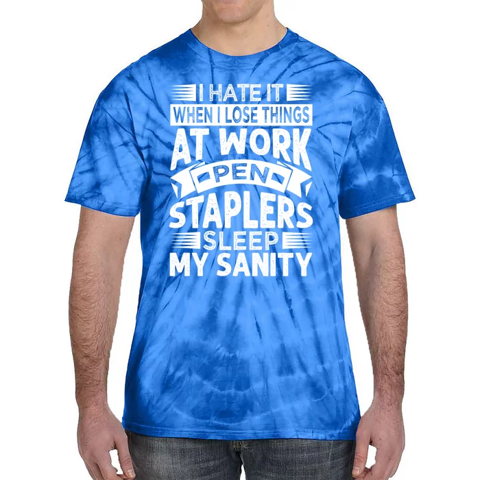 I Hate It When I Lose Things At Work Pen Staplers Sleep Gift Tie-Dye T-Shirt