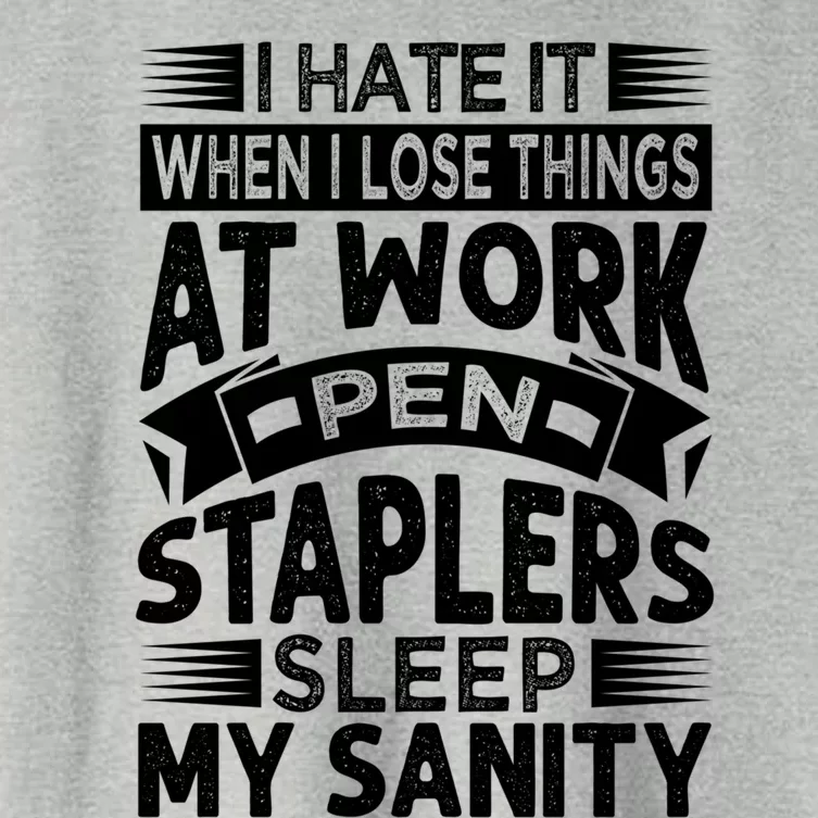 I Hate It When I Lose Things At Work Pen Staplers Sleep Gift Women's Crop Top Tee