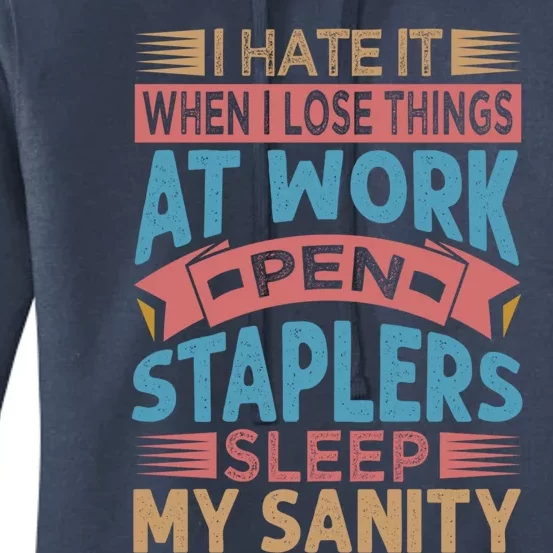 I Hate It When I Lose Things At Work Pen Staplers Sleep Meaningful Gift Women's Pullover Hoodie