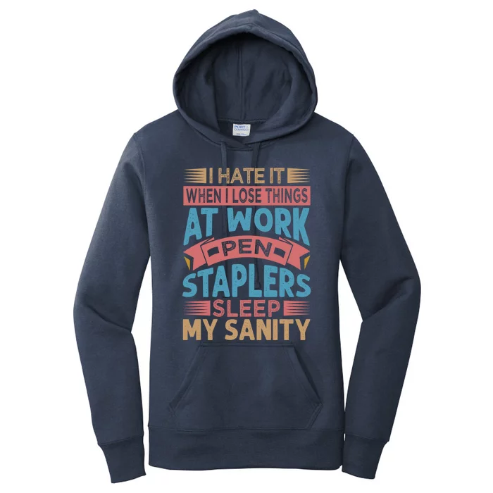 I Hate It When I Lose Things At Work Pen Staplers Sleep Meaningful Gift Women's Pullover Hoodie