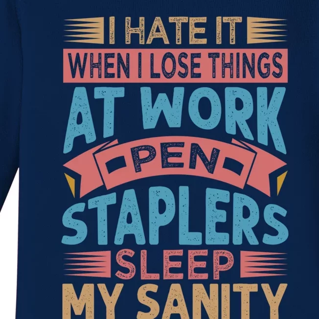 I Hate It When I Lose Things At Work Pen Staplers Sleep Meaningful Gift Baby Long Sleeve Bodysuit