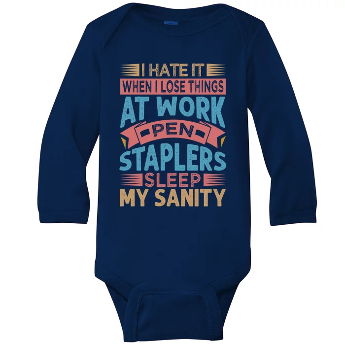 I Hate It When I Lose Things At Work Pen Staplers Sleep Meaningful Gift Baby Long Sleeve Bodysuit