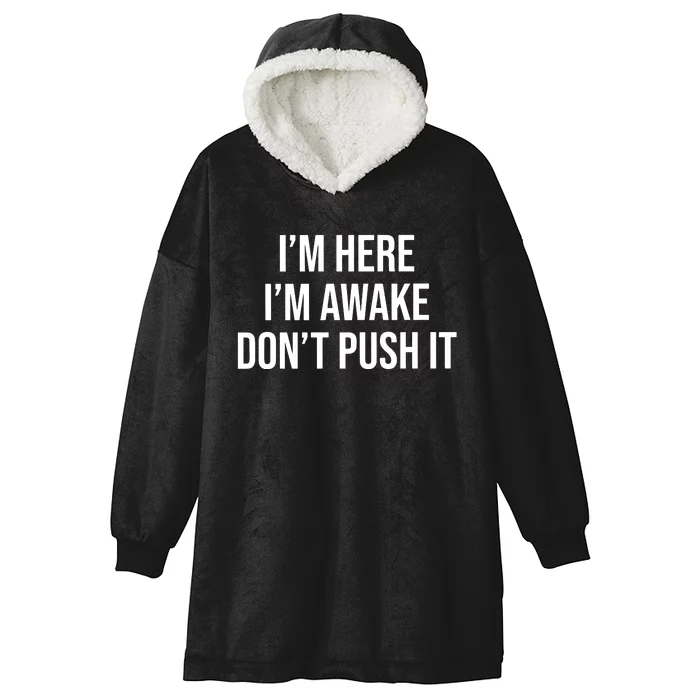 IM Here IM Awake DonT Push It Hooded Wearable Blanket