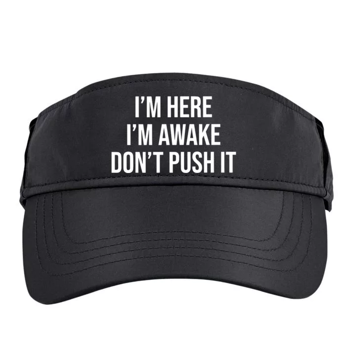 IM Here IM Awake DonT Push It Adult Drive Performance Visor