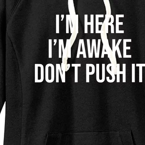 IM Here IM Awake DonT Push It Women's Fleece Hoodie