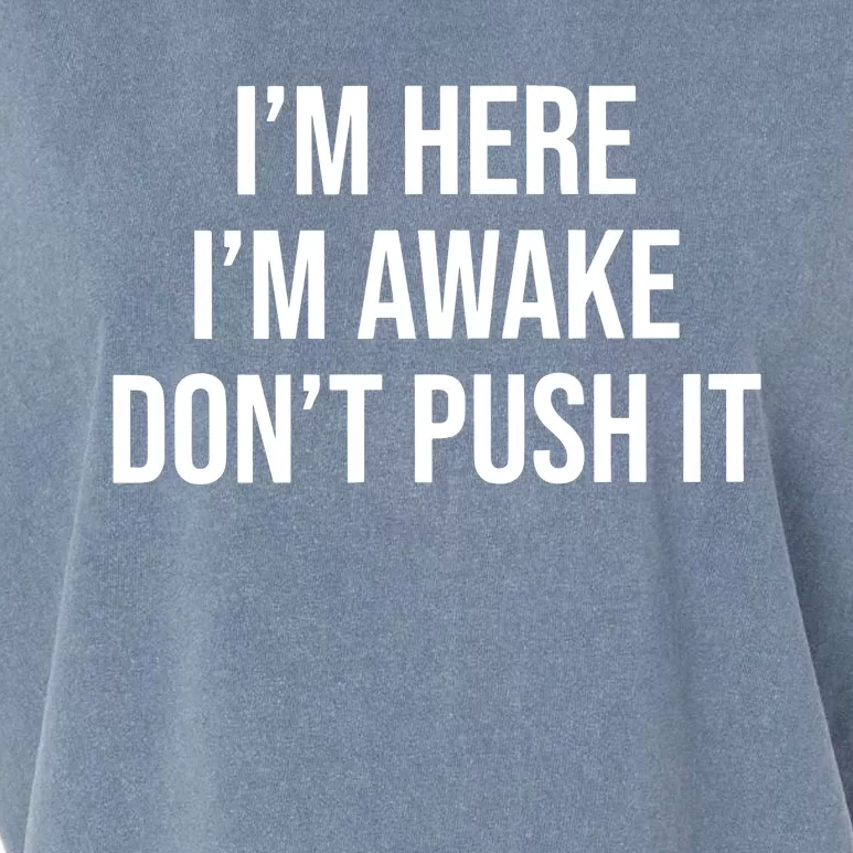 IM Here IM Awake DonT Push It Garment-Dyed Women's Muscle Tee