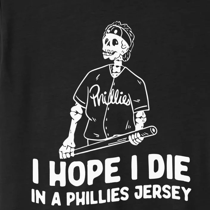 I Hope I Die In A Phillie Jersey ChromaSoft Performance T-Shirt