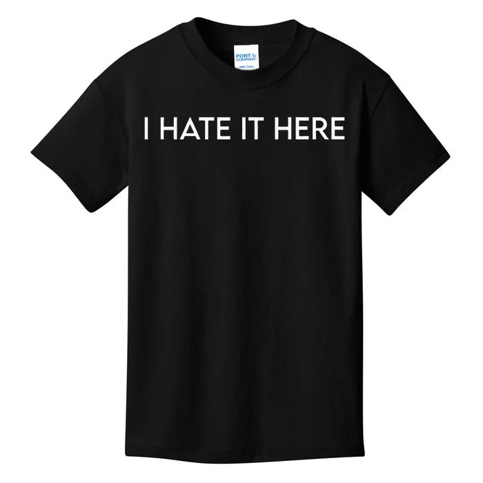 I Hate It Here Kids T-Shirt