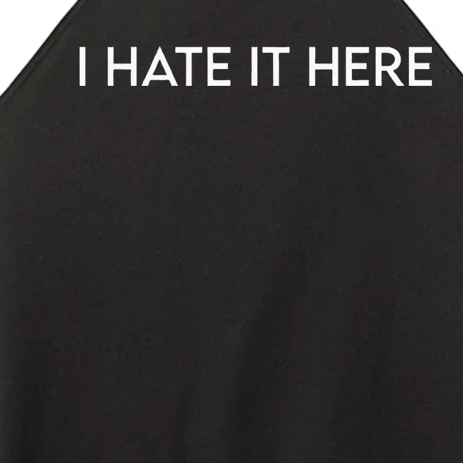 I Hate It Here Women’s Perfect Tri Rocker Tank