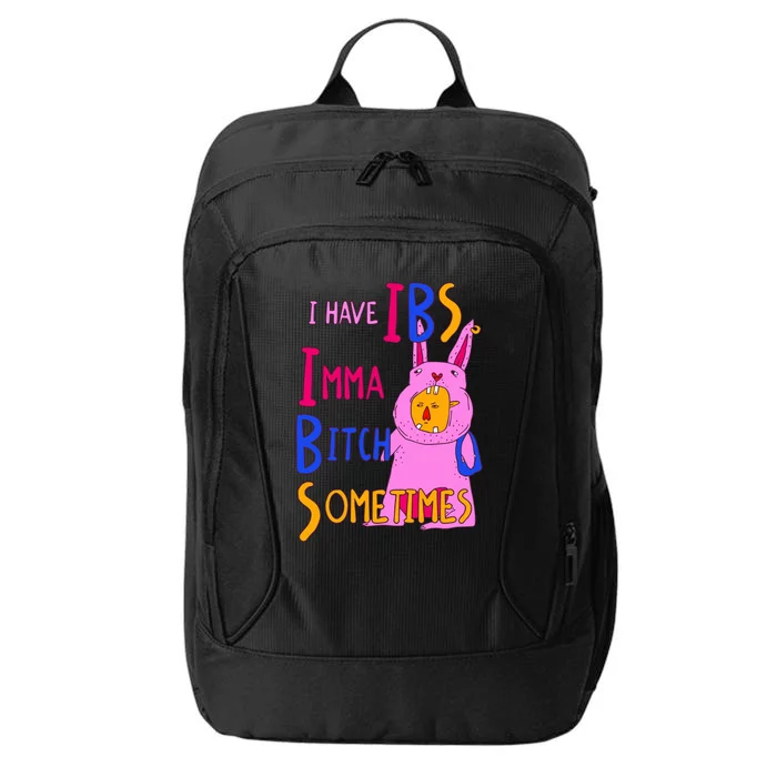 I Have Ibs Imma Bitch Sometimes City Backpack