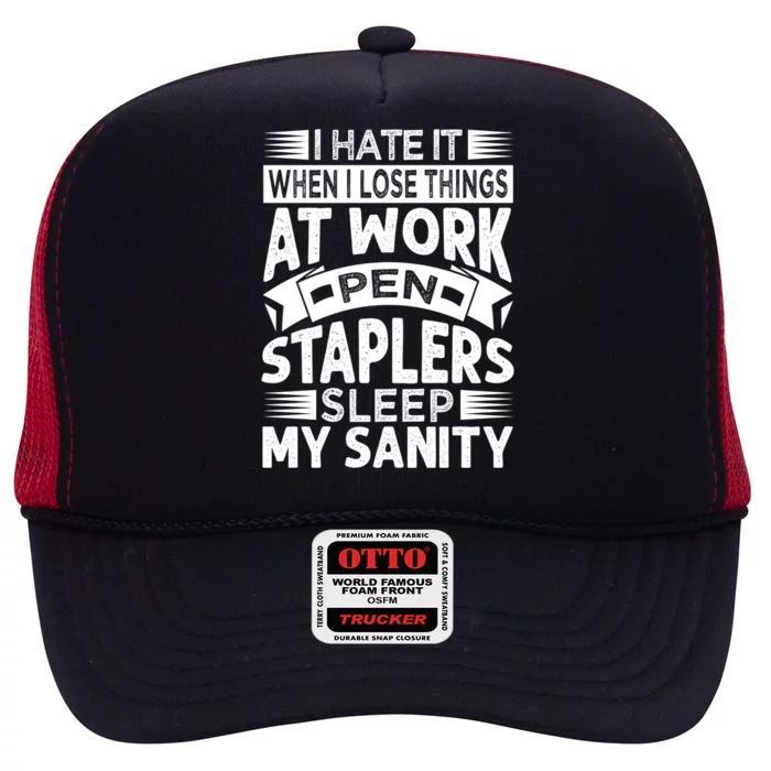 I Hate It When I Lose Things At Work Pen Staplers Sleep Cool Gift High Crown Mesh Trucker Hat