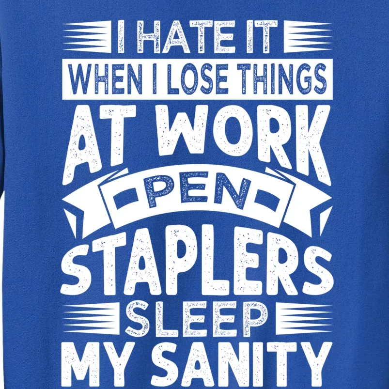 I Hate It When I Lose Things At Work Pen Staplers Sleep Cool Gift Sweatshirt