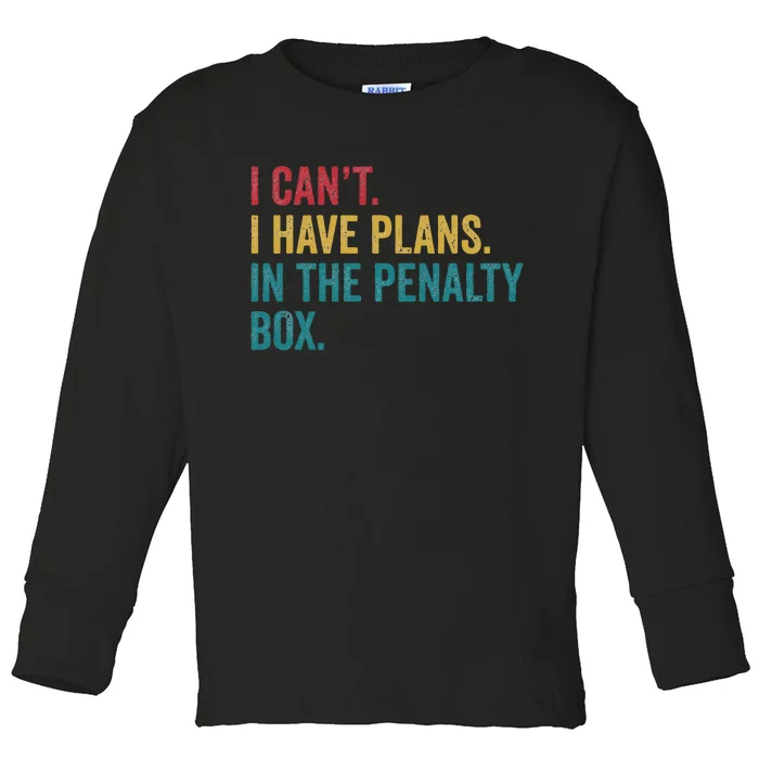 Ice Hockey I Have Plans In The Penalty Box Funny Toddler Long Sleeve Shirt