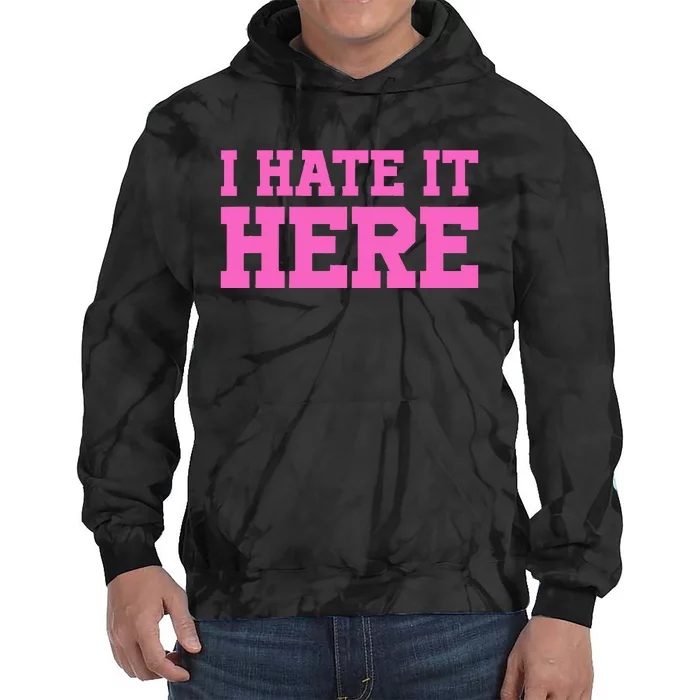 I Hate It Here Tie Dye Hoodie