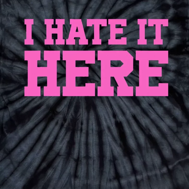 I Hate It Here Tie-Dye T-Shirt