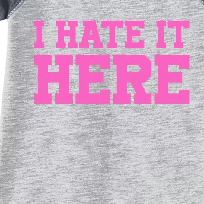 I Hate It Here Infant Baby Jersey Bodysuit