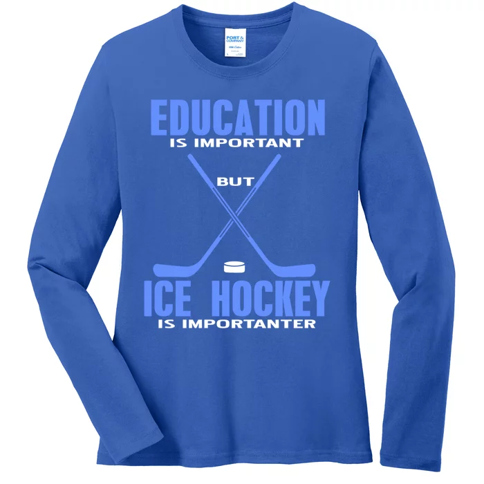 Ice Hockey Is Importanter Funny Hockey Great Gift Present Gift Ladies Long Sleeve Shirt