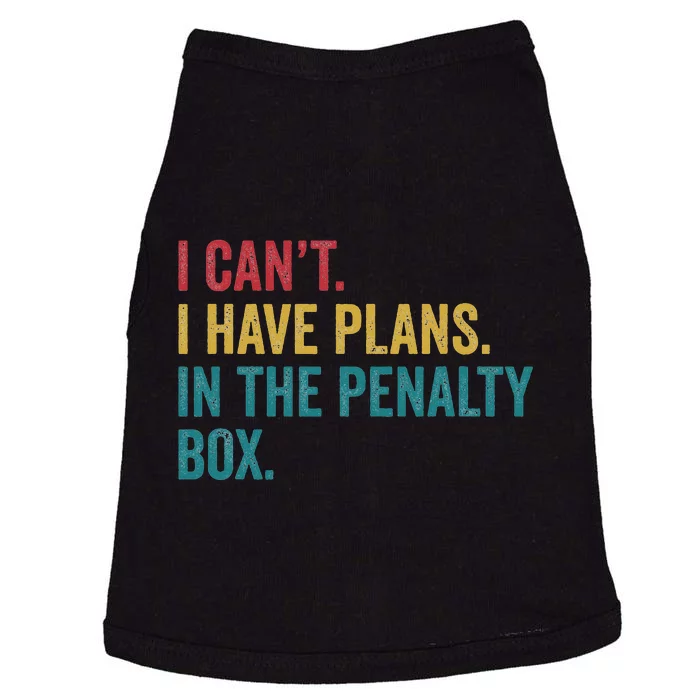 Ice Hockey I have Plans in the Penalty Box Funny Doggie Tank