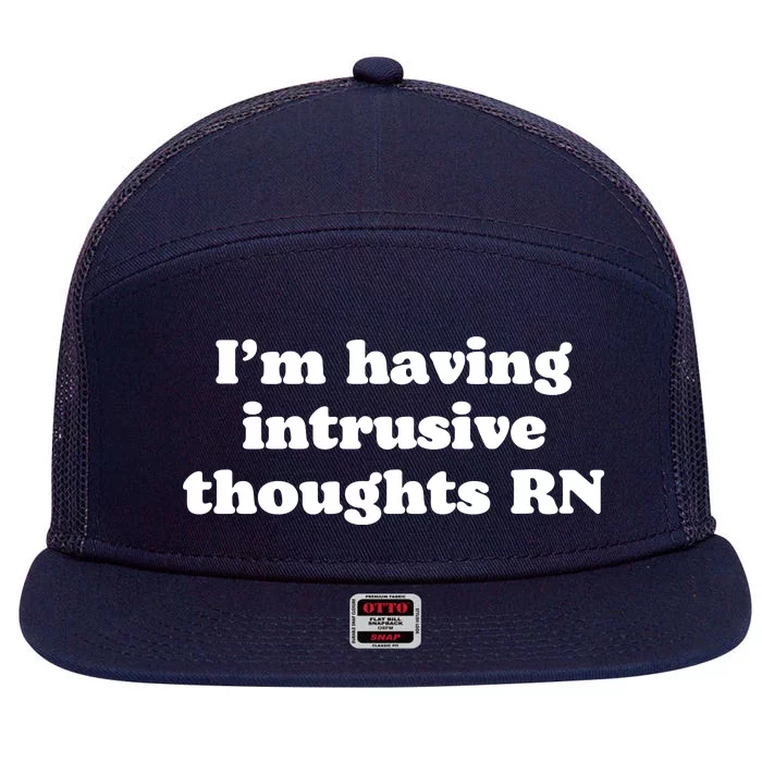 I’m Having Intrusive Thoughts Rn 7 Panel Mesh Trucker Snapback Hat