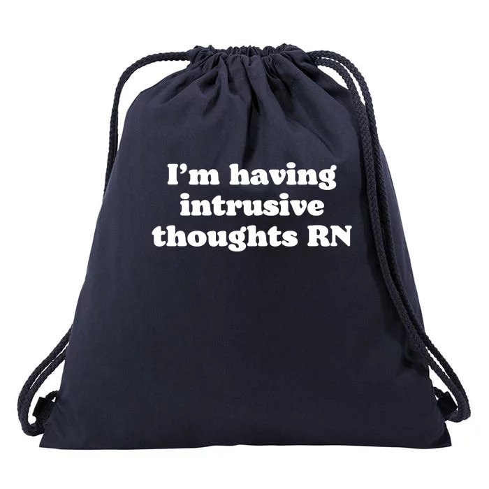 I’m Having Intrusive Thoughts Rn Drawstring Bag