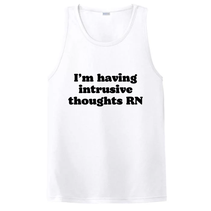 I’m Having Intrusive Thoughts Rn Performance Tank