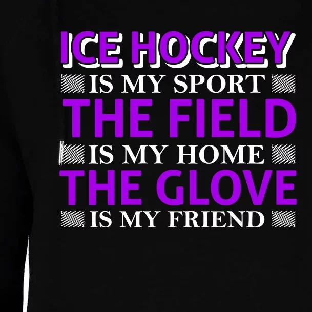 Ice Hockey Is My Sport Womens Funnel Neck Pullover Hood