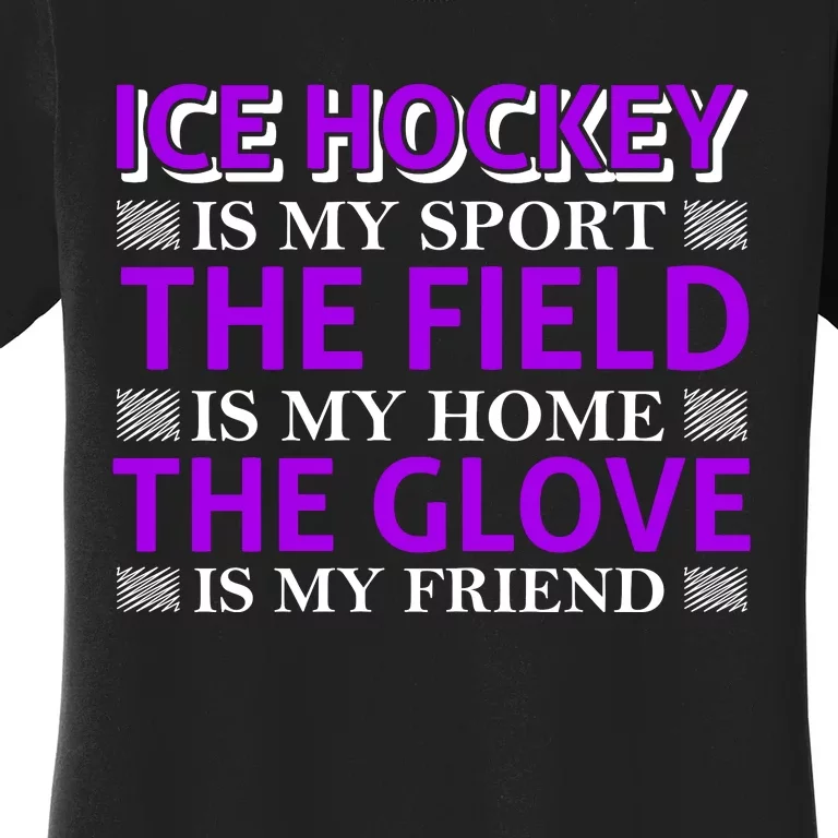 Ice Hockey Is My Sport Women's T-Shirt