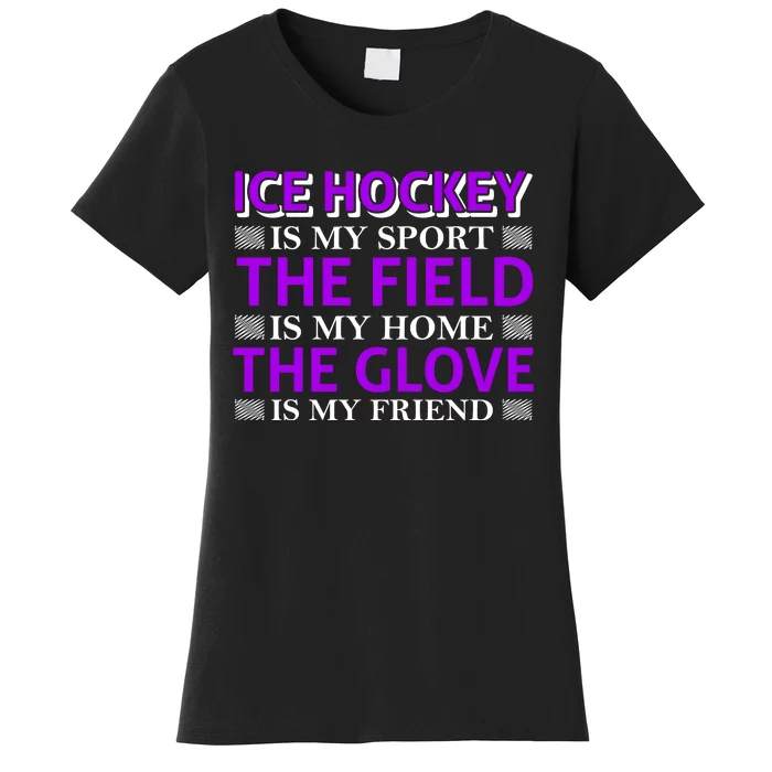 Ice Hockey Is My Sport Women's T-Shirt