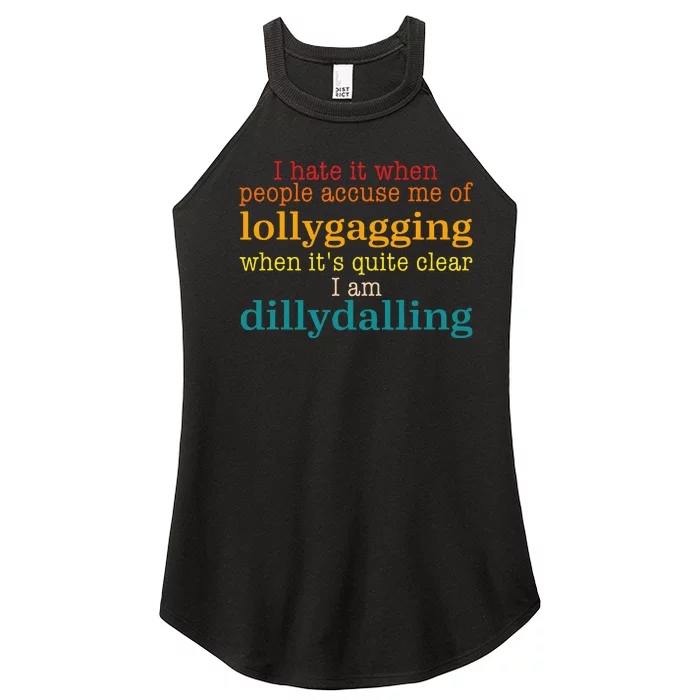 I Hate It When People Accuse Me Of Lollygagging Quote Women’s Perfect Tri Rocker Tank