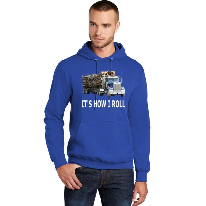 It's How I Roll Logging Truck Gift Tall Hoodie