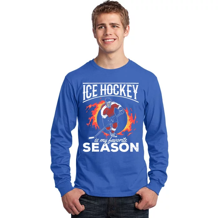 Ice Hockey Is My Favorite Season I Hockey Player Ice Hockey Gift Tall Long Sleeve T-Shirt