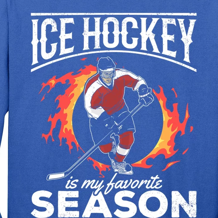 Ice Hockey Is My Favorite Season I Hockey Player Ice Hockey Gift Tall Long Sleeve T-Shirt