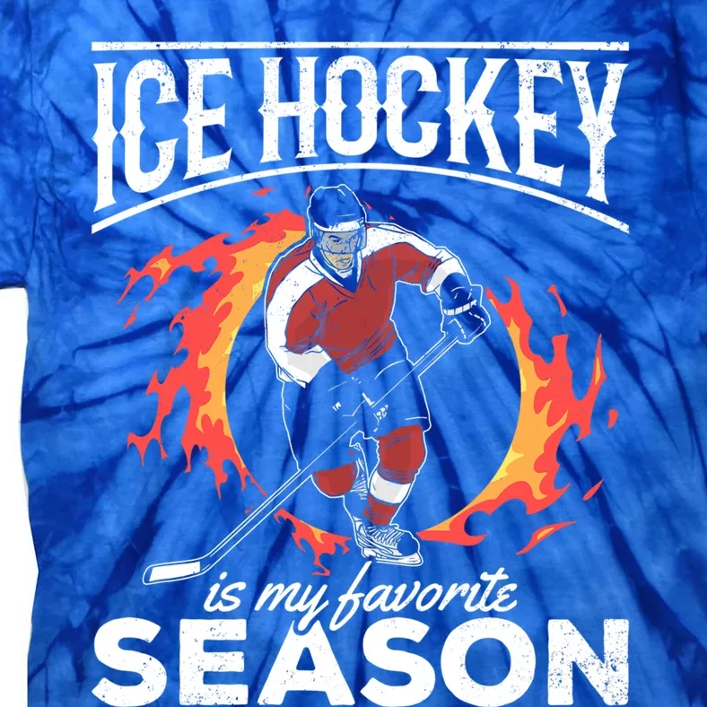 Ice Hockey Is My Favorite Season I Hockey Player Ice Hockey Gift Tie-Dye T-Shirt