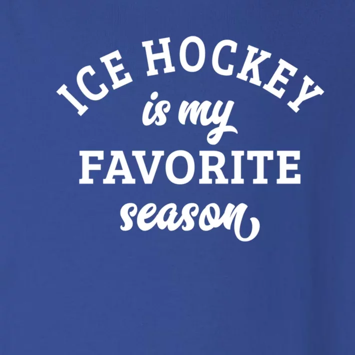 Ice Hockey Is My Favorite Season Ice Hockey Lover Great Gift Toddler Long Sleeve Shirt