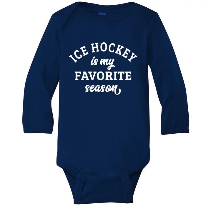 Ice Hockey Is My Favorite Season Ice Hockey Lover Great Gift Baby Long Sleeve Bodysuit