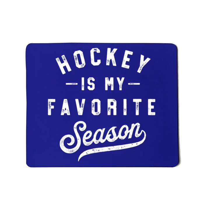 Ice Hockey Is My Favourite Season Vintage Distressed Funny Gift Mousepad