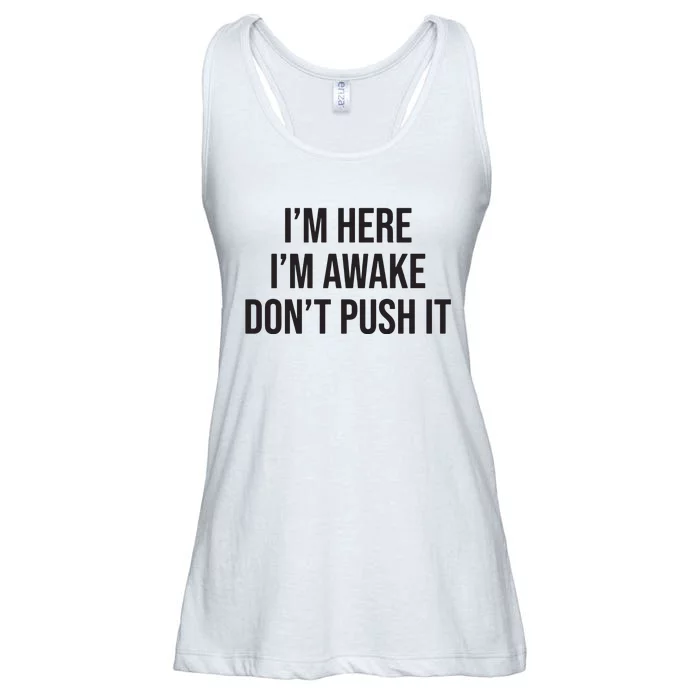 IM Here IM Awake DonT Push It Ladies Essential Flowy Tank